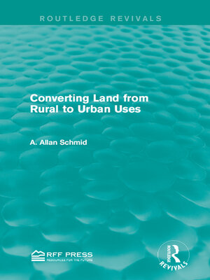 cover image of Converting Land from Rural to Urban Uses (Routledge Revivals)